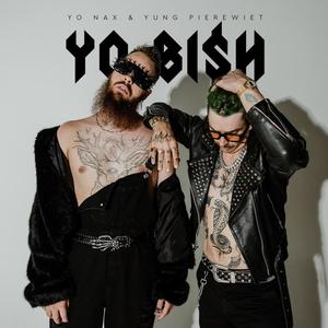 Yo Bi$h (feat. Yung Pierewiet) [Explicit]