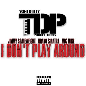 I Don't Play Around (Explicit)
