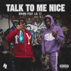 Talk to Me Nice (feat. Lil17) (Explicit)