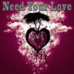 Need Your Love (Explicit)