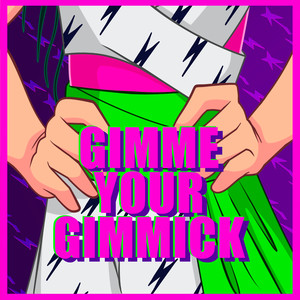 Gimme Your Gimmick