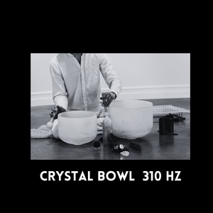 Crystal Bowl  310 Hz