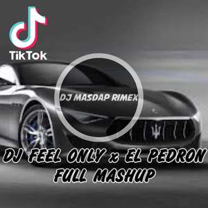 DJ FEEL ONLY x EL PEDRON FULL MASHUP