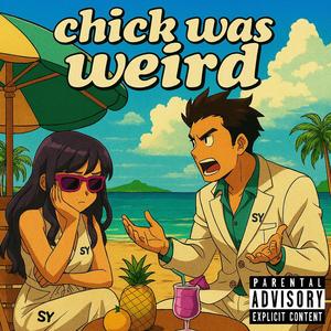 Chick Was Weird