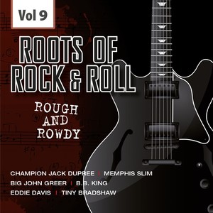 The Rough and Rowdy Roots of Rock 'n' Roll, Vol. 9