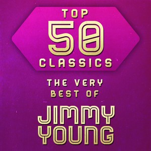 Top 50 Classics - The Very Best of Jimmy Young