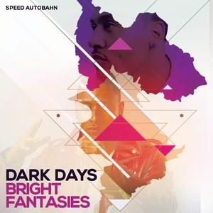 Dark Days Bright Fantasies (Explicit)