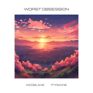 Worst Obsession (feat. Fyranne)