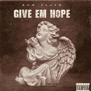 Give Em Hope (Explicit)