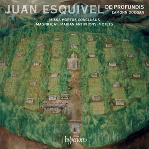 Esquivel: Missa Hortus conclusus, Magnificat & Motets