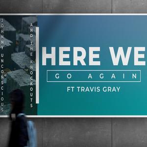 Here We Go Again(feat. Travis Gray)