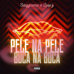 Pele na Pele, Boca na Boca (Explicit)