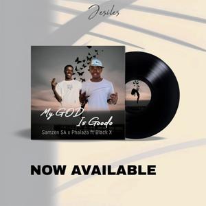 My God Is Good'o (feat. Samzen Sa & Phalaza)