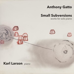 Anthony Gatto: Small Subversions