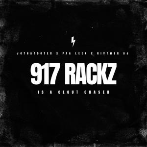 917 Rackz Is A Clout Chaser (feat. PFA Leek & Rivtwer AJ) (Explicit)