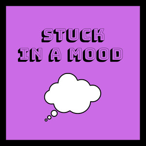 Stuck In A Mood (Explicit)