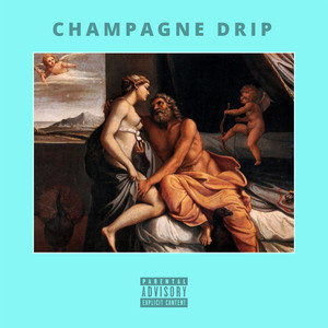 Champagne Drip (Explicit)