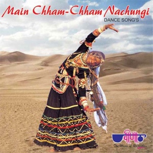 Main Chham Chham Nachungi (Dance Songs)