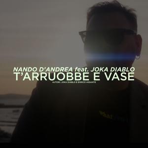T'arruobbe e vase (feat. joka diablo)