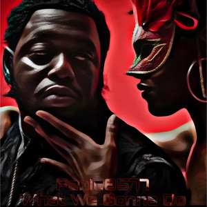 What We Gonna Do (Explicit)