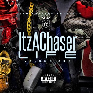 Itz a Chaser Life, Vol. One (Explicit)
