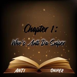 Chapter 1: Who's Anti Da Sniper (Explicit)