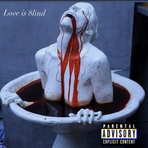 Love is 8lind (Explicit)