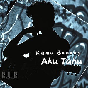 Kamu Bohong Aku Tahu