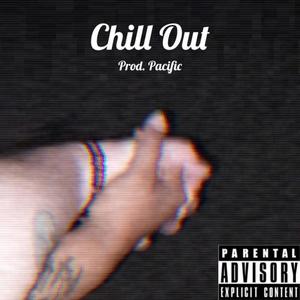 Chill Out (Explicit)