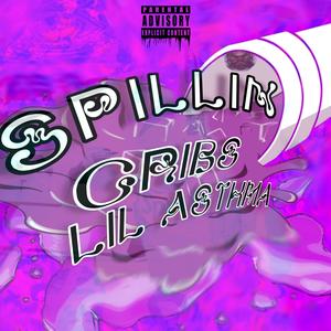 Spillin' (feat. Lil Asthma) [Explicit]