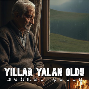 Yıllar yalan oldu