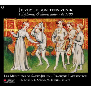 Je voy le bon tens venir: Polyphonies & danses autour de 1400