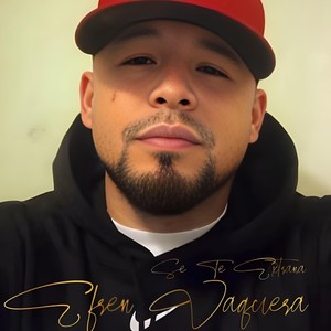 SE TE EXTRAÑA EFRÉN VAQUERA