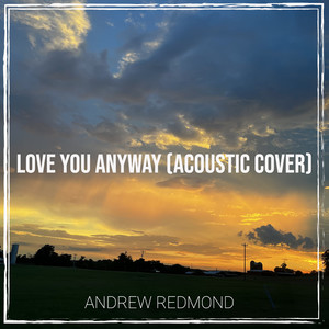 Love You Anyway (Acoustic Cover)