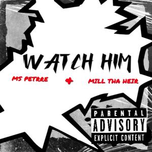 WATCH HIM (Explicit)