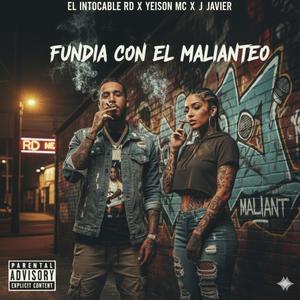 FUNDIA CON EL MALIANTEO (feat. YEISON MC & J JAVIER) (Explicit)