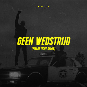 Geen Wedstrijd (Zwart Licht Remix) [Explicit]