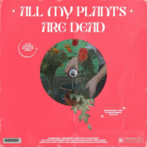 All My Plants Are Dead (Explicit)