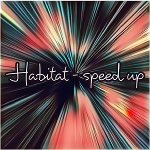 Habitat Speed Up (Remix) [Explicit]