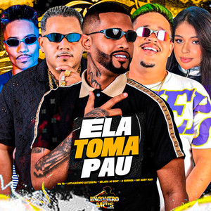 ELA TOMA PAU (Explicit)