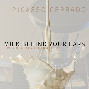 Milk Behind Your Ears (Explicit)