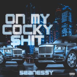 Seanessy - On My Cocky **** (Explicit)