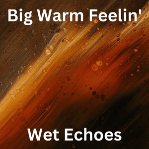 Big Warm Feelin'