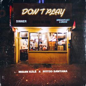 Don't Play(feat. Fitt3d Santana) (Explicit)