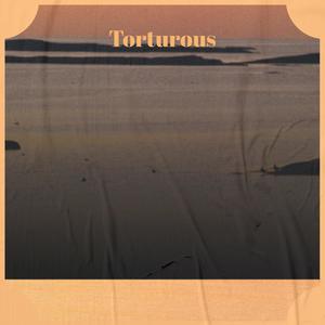 Torturous