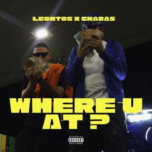 WHERE U AT ? (feat. Charas) (Explicit)
