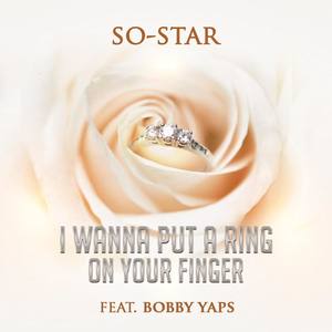 I Wanna Put a Ring on Your Finger (feat. Bobby Yaps)