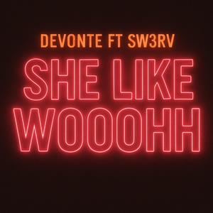 She like wooohh (feat. Sw3rv) (Explicit)