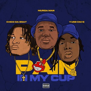 Pain in My Cup(feat. Chico da Goat & Fn Yung Coke) (Explicit)