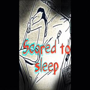 Scared to Sleep (Explicit)